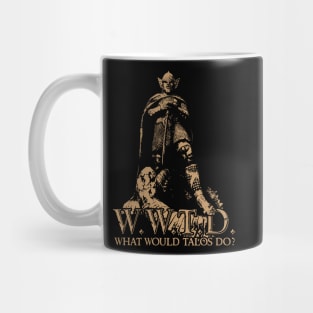 W.W.T.D. - What Would Talos Do? Mug